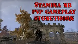 TESO Stonethorn: Stamina NB pvp gameplay