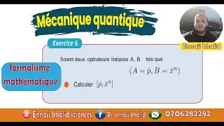 Formalisme mathématique commutateur impulsion position exercice 6