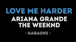 Ariana Grande ft. The Weeknd - Love Me Harder (Karaoke)