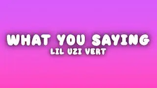 Lil Uzi Vert - What You Saying (Lyrics)