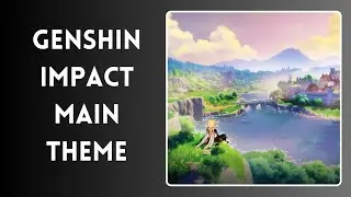 Genshin Impact Main Theme | Full Genshin Impact OST