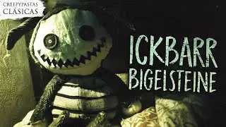 Ickbarr Bigelsteine - Creepypasta Clásica