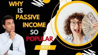 Why is Passive Income So Popular (2023)