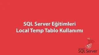 SQL Server'da Local Temp Tablo Kullanımı