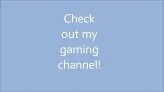 Check Out My Gaming Channel! :D
