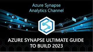 Azure Synapse Ultimate Guide to Build 2023