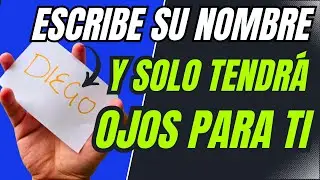ESCRIBE SU NOMBRE Y SOLO TENDRÁ OJOS PARA TI