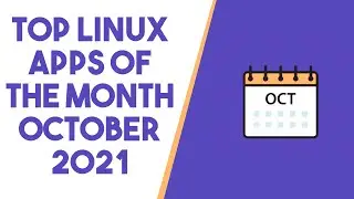 Top Linux Apps for October 2021