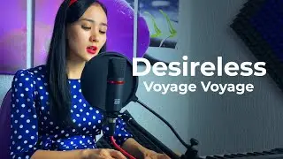 Desireless - Voyage Voyage (cover Ayakoz J piano ver) EXCUSE ME FOR MY FRENCH!!!