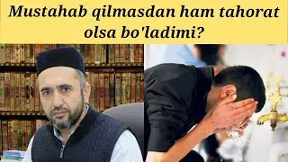 Mustahab qilmasdan tahorat qilsa bo'ladimi? | Muhammad Ayyub domla
