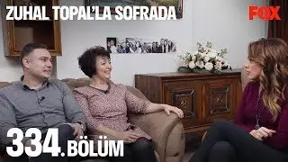 Zuhal Topal'la Sofrada 334. Bölüm