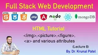 Full Stack Web Development - Lecture 8 - HTML Tutorial - Various Tags like Img, picture, figure & a