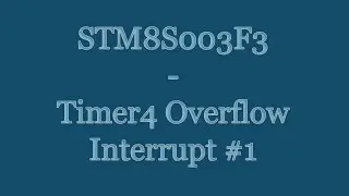 STM8S003F3 8-Bit Microcontroller Tutorial - Timer Overflow Interrupt Setup Timer4 IAR LED Flash #1