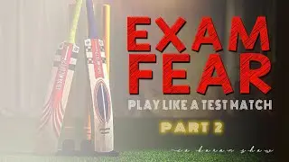 EXAM FEAR | PART II |PLAY LIKE A TEST MATCH| BEST TRICK | REMOVE ALL  EXAM FEAR & NEGATIVE THOUGHTS|