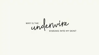 Did you know? - Why is the underwire digging into my skin?