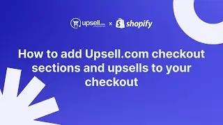 How to add Upsell.com checkout sections and upsells to your checkout | Legacy | Shopify