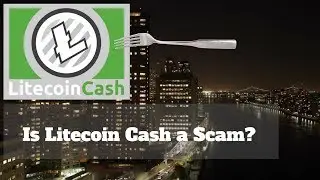 LITECOIN CASH  - WHAT IS IT LITECOIN CASH AND IS IT A SCAM? (LCC)