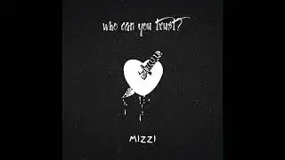 MIZZI - Who Can You Trust? (Official Audio)