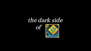 the dark side of geometry dash...