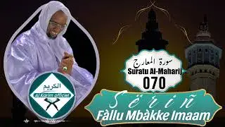 70.Suratu Al-Mahaarij سورة المعارج Sëriñ Fàllu Mbàkke Imaam.