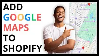 How to Add Google Maps to Shopify Store [QUICK GUIDE]