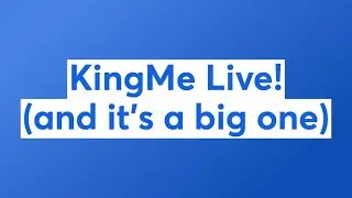 KingMe Live! (and it's a big one)