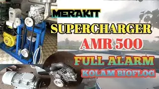MERAKIT SUPERCHARGER AMR500 || FULL ALARM SAAT MATI LISTRIK || UNTUK KOLAM BIOFLOG