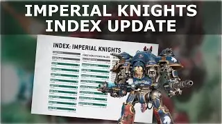 Imperial Knights Index Updated - Massive Points Reductions + New Rules [ 40k / Warhammer 40,000]