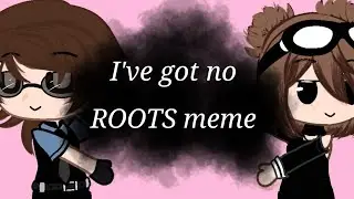 (NEW) I've got no roots meme (gacha club/roblox)