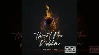 Throat Pro Riddim Instrumental (Droptop Records)