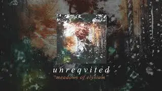 unreqvited | meadows of elysium