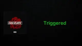 Chase Atlantic - Triggered (Actual Clean Lyrics)