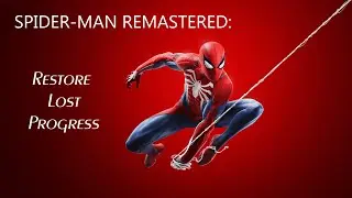 How to restore lost progress on Spiderman Remastered [PC]