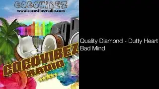 Quality Diamond - Dutty Heart Bad Mind  @cocovibezradio1