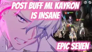 POST BUFF ML KAYRON IS INSANE - Epic Seven