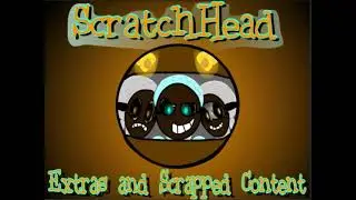 ScratchHead   Extras and Cut Content! on Scratch
