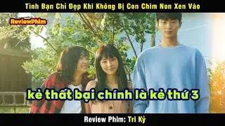 Tình Bạn chỉ đẹp khi không bị con Chim Non nào xen vào - review phim Tri Kỷ