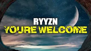 RYYZN - You're Welcome (LYRICS)