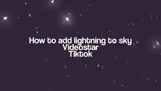 How to add Lightning to sky- Videostar Tutorial