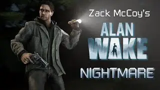 Zack McCoy's Alan Wake Nightmare™