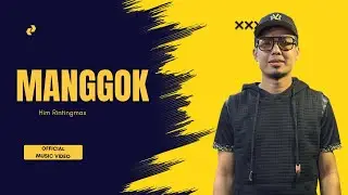 MANGGOK NEW VERSION - HIM RINTINGMAS (OFFICIAL MUSIC VIDEO)