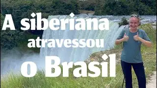 A siberiana atravessou o Brasil.