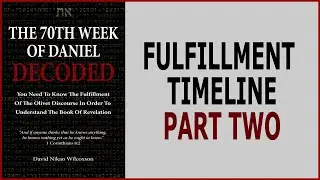 The 70th Week Of Daniel 9 Timeline Part Two