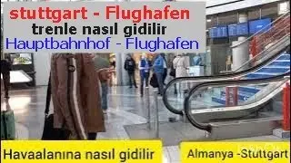 🇩🇪stuttgart merkezden✈️ havaalanına🚅Trenle nasıl🚉 giderim. Uygulamalı anlatımlı.
