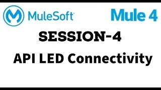 MuleSoft | Mule ESB 4 | Session 4 |  API LED Connectivity | System API, Process API, Experience API