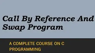 Call By Reference | Swap Program Using Call By Reference