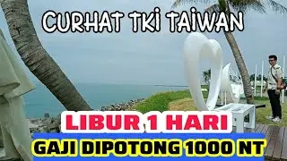 CERITA PABRIK TKI TAIWAN | DILIBURKAN SEHARI GAJI DI POTONG 1000 NT