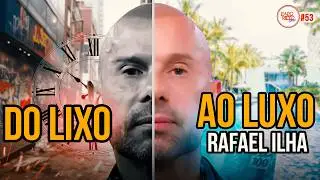RAFAEL ILHA | O Lado Oculto da Fama | #62