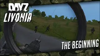 The Beginning - DayZ Livonia #1