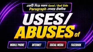 4 Paragraphs in 1 Format//Uses and Abuses of Internet, Facebook, Mobile, Social Media